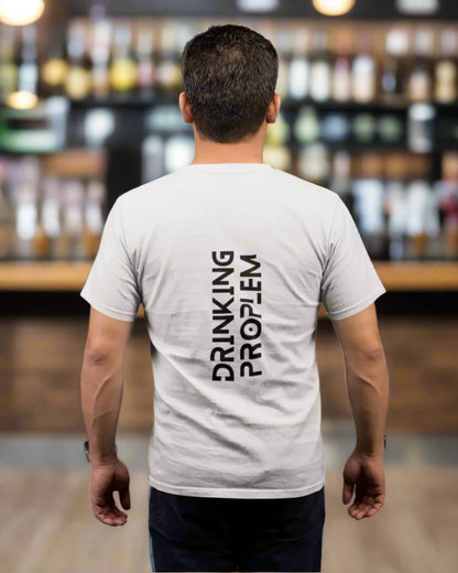 Drinking Problem  Regular T-Shirt